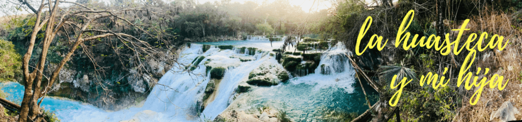 Marketing de experiencias: La Huasteca Potosina y mi hija
